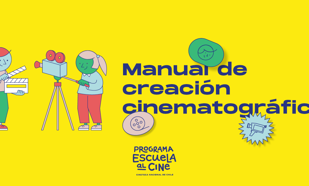 Programa Escuela al Cine de la Cineteca Nacional de Chile lanza Manual de creación cinematográfica